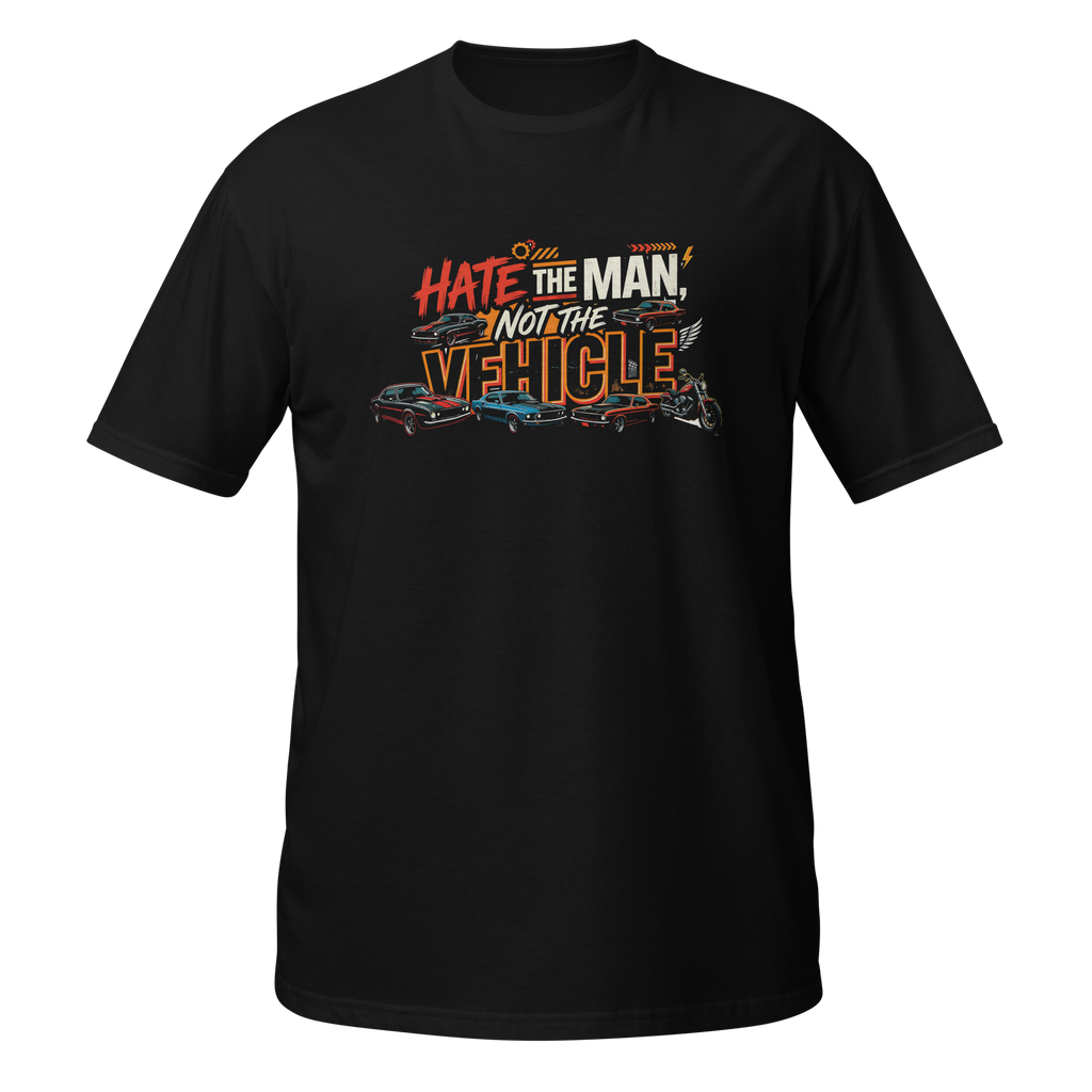Hate The Man, Not The Vehicle